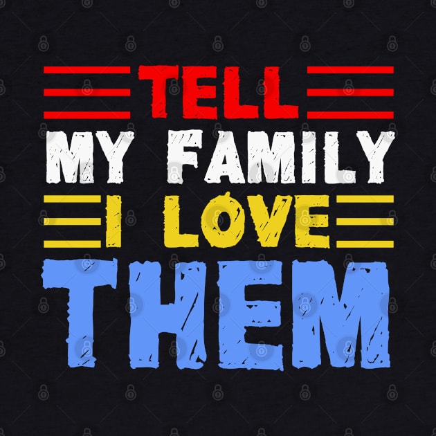 Tell My Family I Love Them by potch94